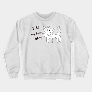 I did my best Cat Crewneck Sweatshirt